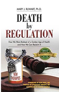 [Read] EPUB KINDLE PDF EBOOK Death By Regulation: How We Were Robbed of a Golden Age of Health and H
