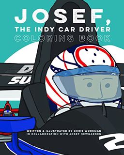 [Get] EBOOK EPUB KINDLE PDF Josef, the Indy Car Driver: Coloring Book by  Chris Workman &  Newgarden