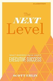 [Access] [EPUB KINDLE PDF EBOOK] The Next Level, 3rd Edition: What Insiders Know About Executive Suc