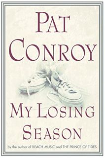 [Access] KINDLE PDF EBOOK EPUB My Losing Season by  Pat Conroy 💔
