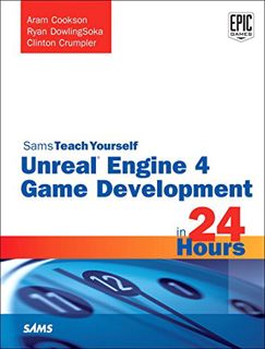 Read [KINDLE PDF EBOOK EPUB] Unreal Engine 4 Game Development in 24 Hours, Sams Teach Yourself by  A