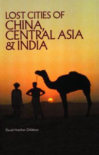 [ACCESS] EBOOK EPUB KINDLE PDF Lost Cities of China, Central Asia and India (The Lost City Series) b