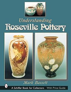 ACCESS EPUB KINDLE PDF EBOOK Understanding Roseville Pottery (Schiffer Book for Collectors) by  Mark