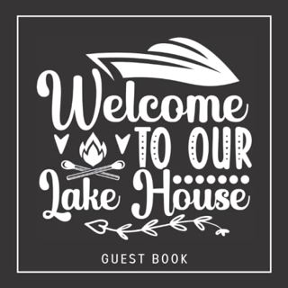 [VIEW] [EPUB KINDLE PDF EBOOK] Welcome To Our Lake House Guest Book: Guest Sign In Book for Vacation