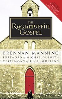 [View] [EBOOK EPUB KINDLE PDF] The Ragamuffin Gospel: Good News for the Bedraggled, Beat-Up, and Bur