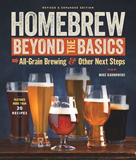 [Access] [KINDLE PDF EBOOK EPUB] Homebrew Beyond the Basics: All-Grain Brewing & Other Next Steps by