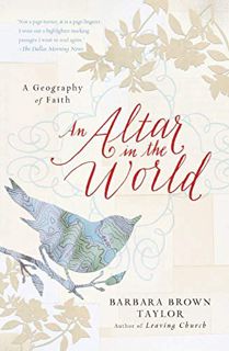 [Read] EBOOK EPUB KINDLE PDF An Altar in the World: A Geography of Faith by  Barbara Brown Taylor 📍