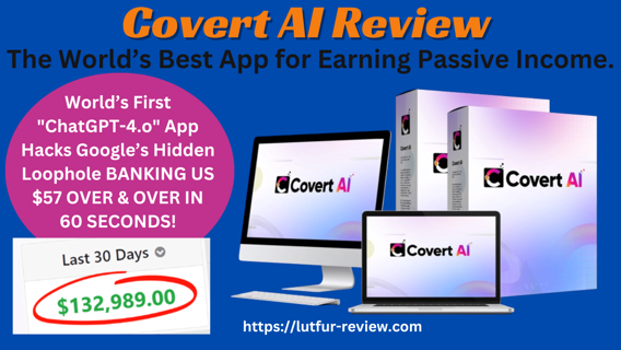 Covert AI Review - The World’s Best App for Earning Passive Income.