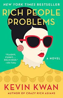 VIEW [EBOOK EPUB KINDLE PDF] Rich People Problems (Crazy Rich Asians Trilogy) by  Kevin Kwan 💕