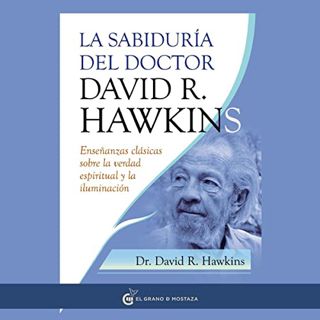 Read EBOOK EPUB KINDLE PDF La sabiduría del doctor David R. Hawkins: Enseñanzas clásicas sobre la ve
