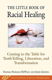 [Access] PDF EBOOK EPUB KINDLE The Little Book of Racial Healing: Coming to the Table for Truth-Tell