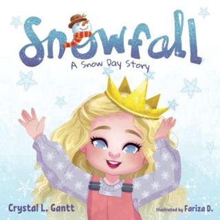 Read KINDLE PDF EBOOK EPUB Snowfall: A Snow Day Story by  Crystal L. Gantt ✉️