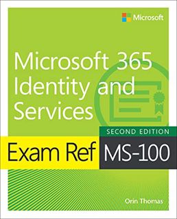 [GET] [KINDLE PDF EBOOK EPUB] Exam Ref MS-100 Microsoft 365 Identity and Services by  Orin Thomas 💕