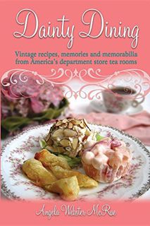 GET EPUB KINDLE PDF EBOOK Dainty Dining: Vintage recipes, memories and memorabilia from America's de