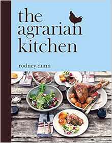 [Get] PDF EBOOK EPUB KINDLE The Agrarian Kitchen by Rodney Dunn 💕