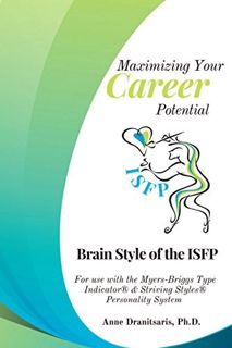 [Access] [KINDLE PDF EBOOK EPUB] Maximizing Your Career Potential: Brain Style of the ISFP: For use