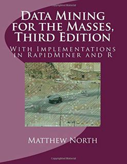[Get] EPUB KINDLE PDF EBOOK Data Mining for the Masses, Third Edition: With Implementations in Rapid