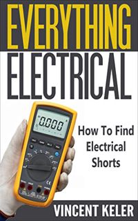 READ PDF EBOOK EPUB KINDLE Everything Electrical How To Find Electrical Shorts by  Vincent Keler 💚
