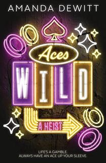 Access [PDF EBOOK EPUB KINDLE] Aces Wild: A Heist by  Amanda DeWitt 💖