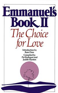 VIEW EPUB KINDLE PDF EBOOK Emmanuel's Book II: The Choice for Love (New Age) by  Pat Rodegast,Judith