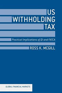 [GET] [EBOOK EPUB KINDLE PDF] US Withholding Tax: Practical Implications of QI and FATCA (Global Fin