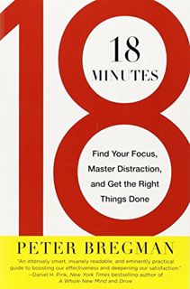 Access EBOOK EPUB KINDLE PDF 18 Minutes: Find Your Focus, Master Distraction, and Get the Right Thin