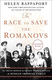 Read [EPUB KINDLE PDF EBOOK] The Race to Save the Romanovs: The Truth Behind the Secret Plans to Res