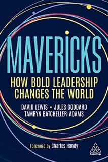 View [EBOOK EPUB KINDLE PDF] Mavericks: How Bold Leadership Changes the World by  David Giles Lewis,