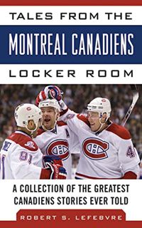 Read [EPUB KINDLE PDF EBOOK] Tales from the Montreal Canadiens Locker Room: A Collection of the Grea