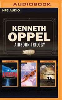 Get KINDLE PDF EBOOK EPUB Kenneth Oppel - Airborn Trilogy: Airborn, Skybreaker, Starclimber (Matt Cr