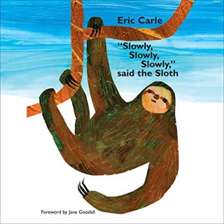 [READ] PDF EBOOK EPUB KINDLE "Slowly, Slowly, Slowly," Said the Sloth by  Eric Carle,Kevin R. Free,L