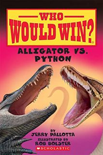 View EPUB KINDLE PDF EBOOK Alligator vs. Python (Who Would Win?) (12) by  Jerry Pallotta &  Rob Bols