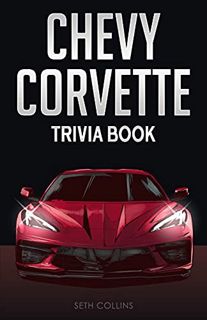 [Access] EBOOK EPUB KINDLE PDF Chevy Corvette Trivia Book: Uncover The History & Facts Every Corvett