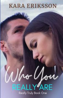 READ KINDLE PDF EBOOK EPUB Who You Really Are (Really Truly Series) by  Kara Eriksson 📂