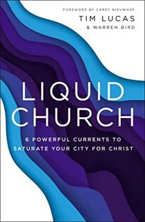 ACCESS PDF EBOOK EPUB KINDLE Liquid Church: 6 Powerful Currents to Saturate Your City for Christ by