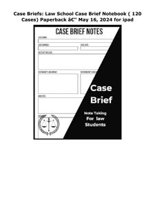 DOWNLOAD (⚡PDF⚡) Case Briefs: Law School Case Brief Notebook ( 120 Cases)     Paperback â€“ May