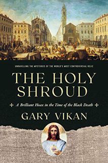 [VIEW] [KINDLE PDF EBOOK EPUB] The Holy Shroud: A Brilliant Hoax in the Time of the Black Death by