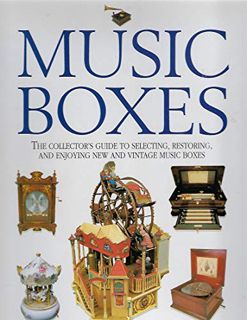 GET KINDLE PDF EBOOK EPUB Music Boxes: The Collector's Guide to Selecting, Restoring, and Enjoying N