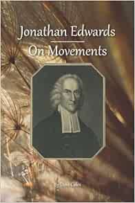 [GET] [EBOOK EPUB KINDLE PDF] Jonathan Edwards on Movements by Dave Coles 🧡