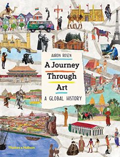 Access [KINDLE PDF EBOOK EPUB] A Journey Through Art: A Global History by  Aaron Rosen &  Lucy Dalze