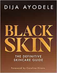 View EBOOK EPUB KINDLE PDF Black Skin: The definitive skincare guide by Dija Ayodele 📂