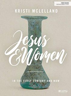VIEW KINDLE PDF EBOOK EPUB Jesus and Women - Bible Study Book: In the First Century and Now by  Kris