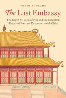 [Read] EPUB KINDLE PDF EBOOK The Last Embassy: The Dutch Mission of 1795 and the Forgotten History o