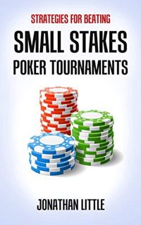 Read [EBOOK EPUB KINDLE PDF] Strategies for Beating Small Stakes Poker Tournaments by  Jonathan Litt