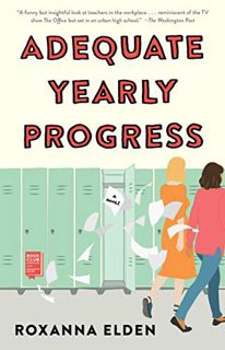 VIEW KINDLE PDF EBOOK EPUB Adequate Yearly Progress: A Novel by  Roxanna Elden 📝
