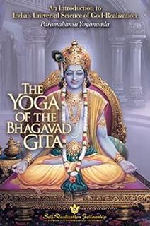 Access KINDLE PDF EBOOK EPUB The Yoga of the Bhagavad Gita by Paramahansa Yogananda 🖊️