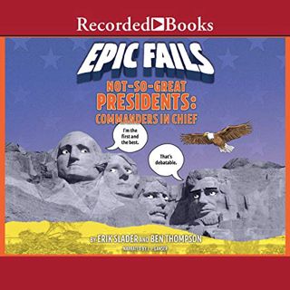 [READ] [PDF EBOOK EPUB KINDLE] Not-So-Great Presidents: Failures, Frauds, and Cover-Ups (Epic Fails,