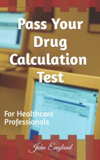 [VIEW] [KINDLE PDF EBOOK EPUB] Pass Your Drug Calculation Test: For All Healthcare Professionals (Pe