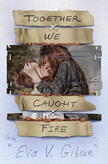 Access EPUB KINDLE PDF EBOOK Together We Caught Fire by  Eva V. Gibson 💜