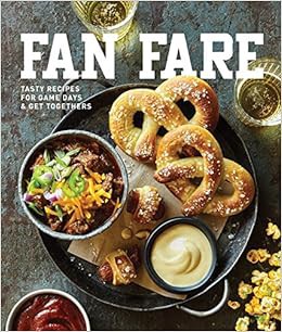 VIEW [PDF EBOOK EPUB KINDLE] Fan Fare: Game Day Recipes for Delicious Finger Foods, Drinks & More by